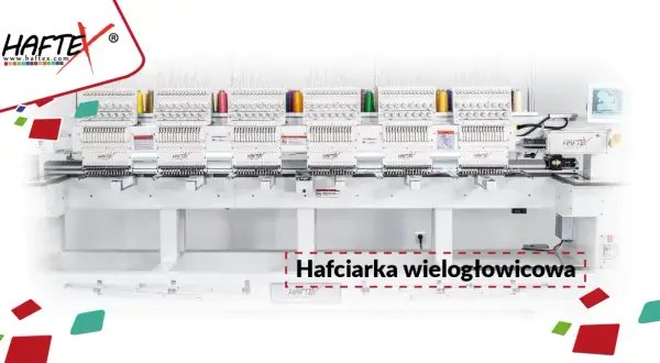Profesjonalne maszyny hafciarskie wielogłowicowe marki HAFTE, gotowe do tworzenia skomplikowanych wzorów.