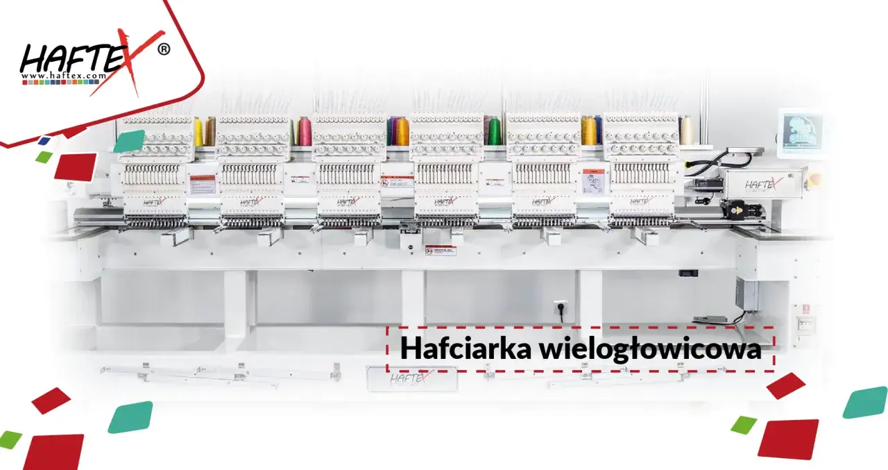 Profesjonalne maszyny hafciarskie wielogłowicowe marki HAFTE, gotowe do tworzenia skomplikowanych wzorów.